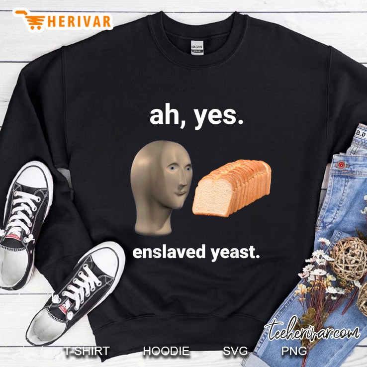 Ah Yes Enslaved Yeast Sweatshirt