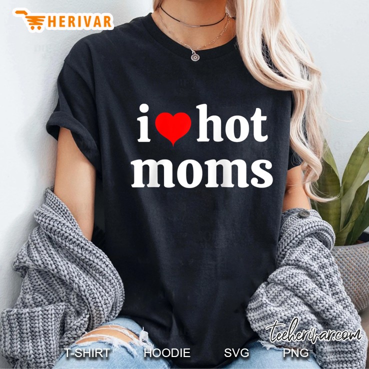 I Love Hot Moms Red Heart Version Ladies Tee