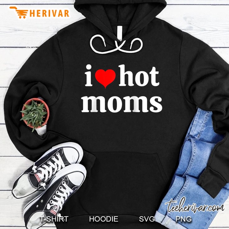 I Love Hot Moms Red Heart Version Hoodie