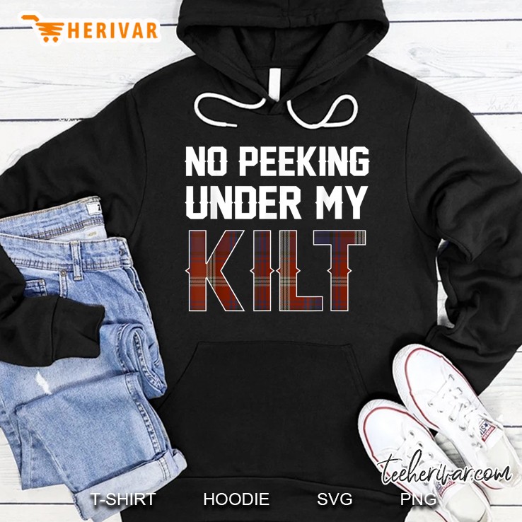 No Peeking Under My Kilt Hoodie