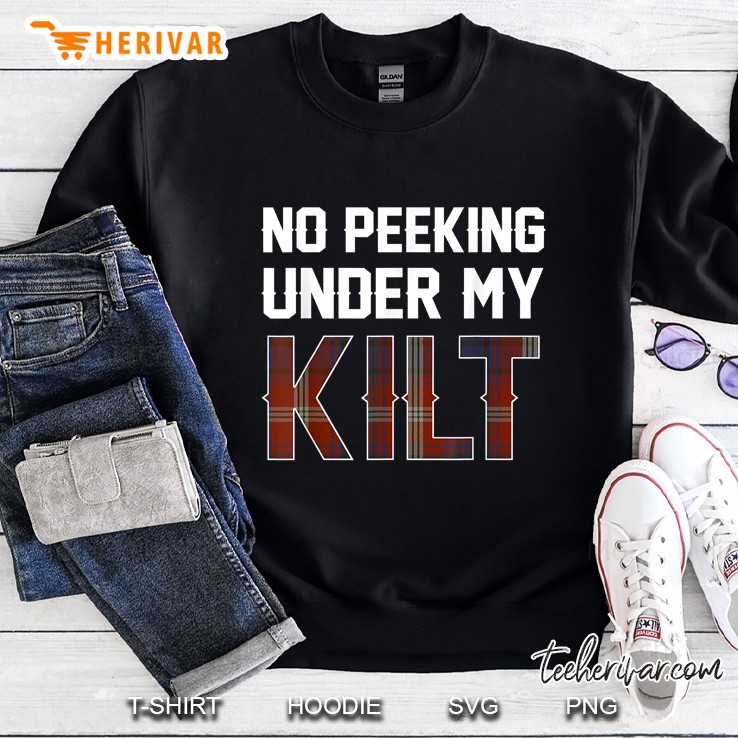 No Peeking Under My Kilt Sweatshirt