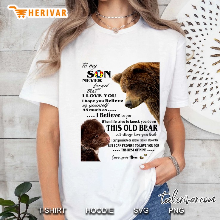 To My Son Never Forget That I Love You I Hope You Believe In Yourself Mom And Son Bears Version Hoodie