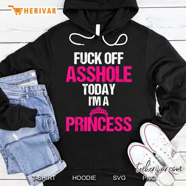 Fuck Off Asshole Today I'm A Princess Pink Crown Version Mugs