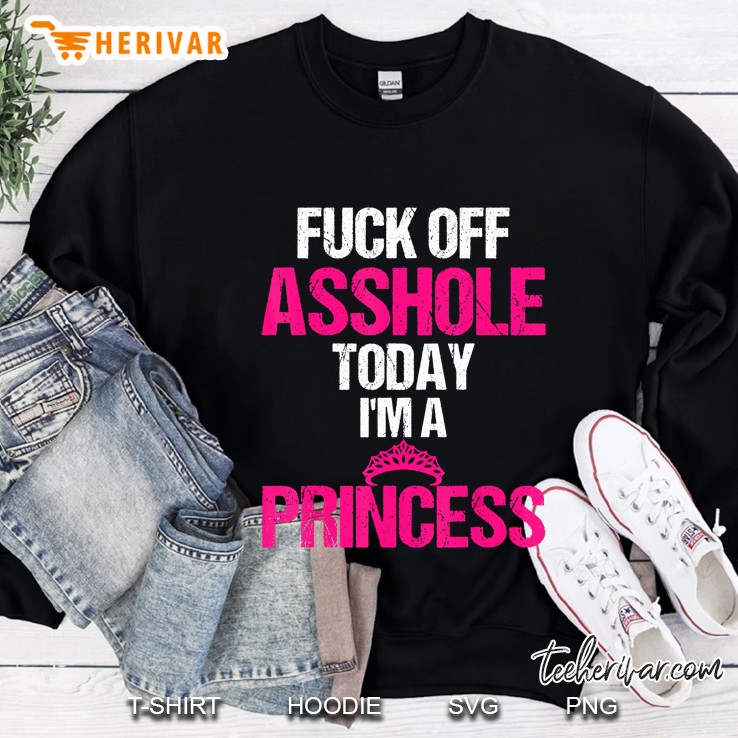 Fuck Off Asshole Today I'm A Princess Pink Crown Version Mugs