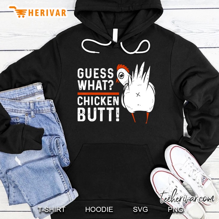 Guess What Chicken Butt Hoodie