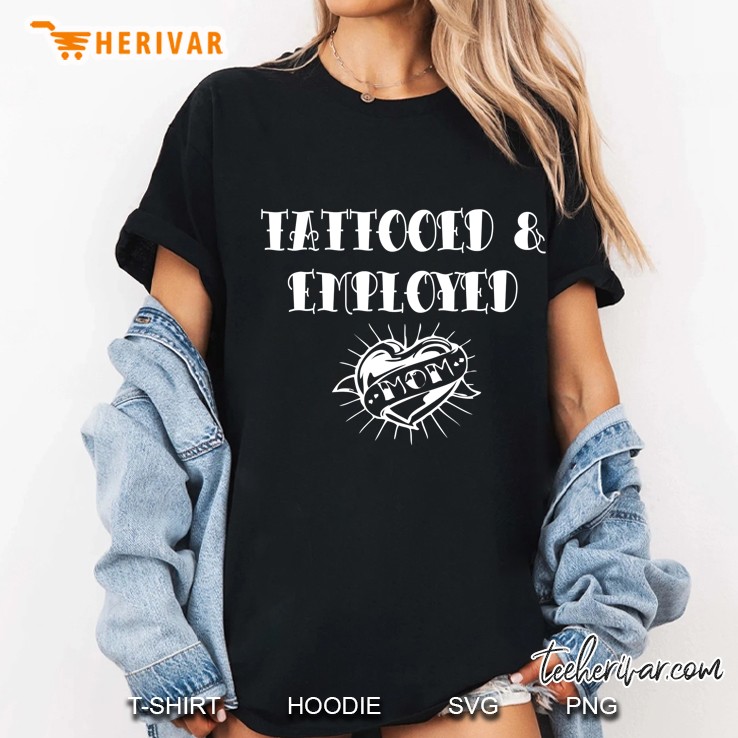 Tattooed And Employed Mom Heart Version Ladies Tee