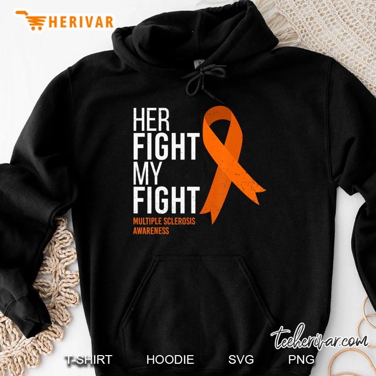Her Fight My Fight Multiple Sclerosis Awareness Orange Ribbon Version Hoodie