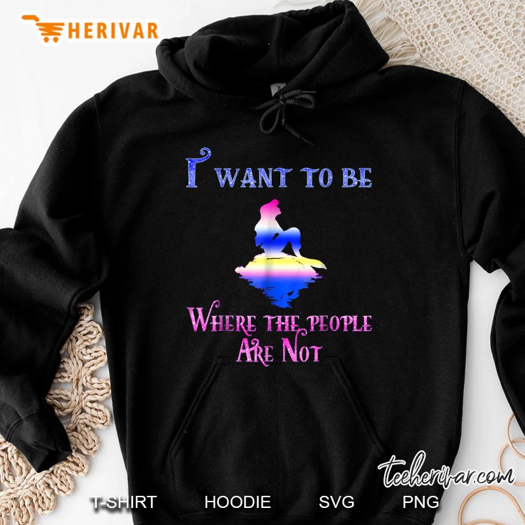 I Want To Be Where The People Are Not Colorful Mermaid Silhouette Version Hoodie