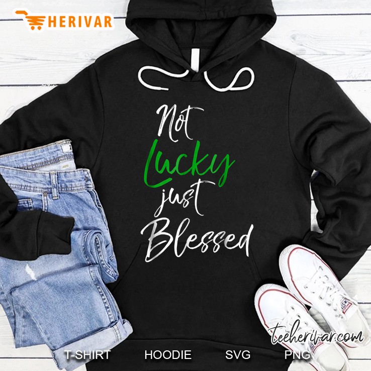 Not Lucky Just Blessed Hoodie