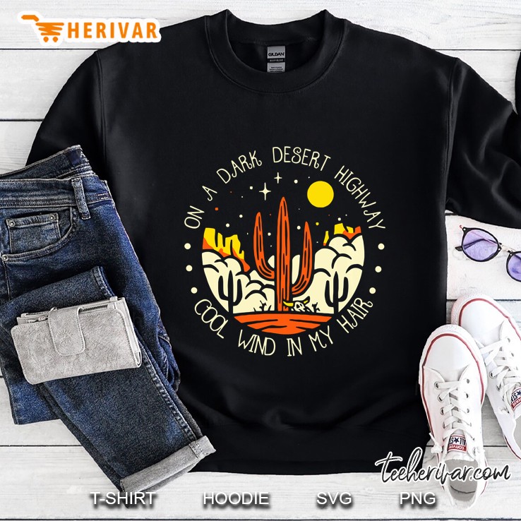 On A Dark Desert Highway Cool Wind In My Hair Orange Cactus Version Sweatshirt