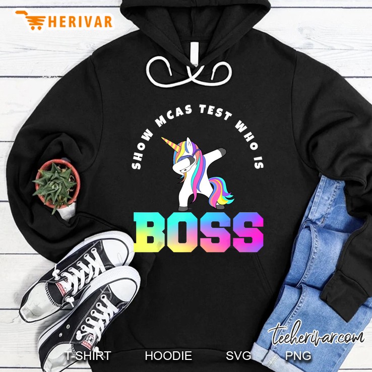 Show Mcas Test Who Is Boss Unicorn Hoodie