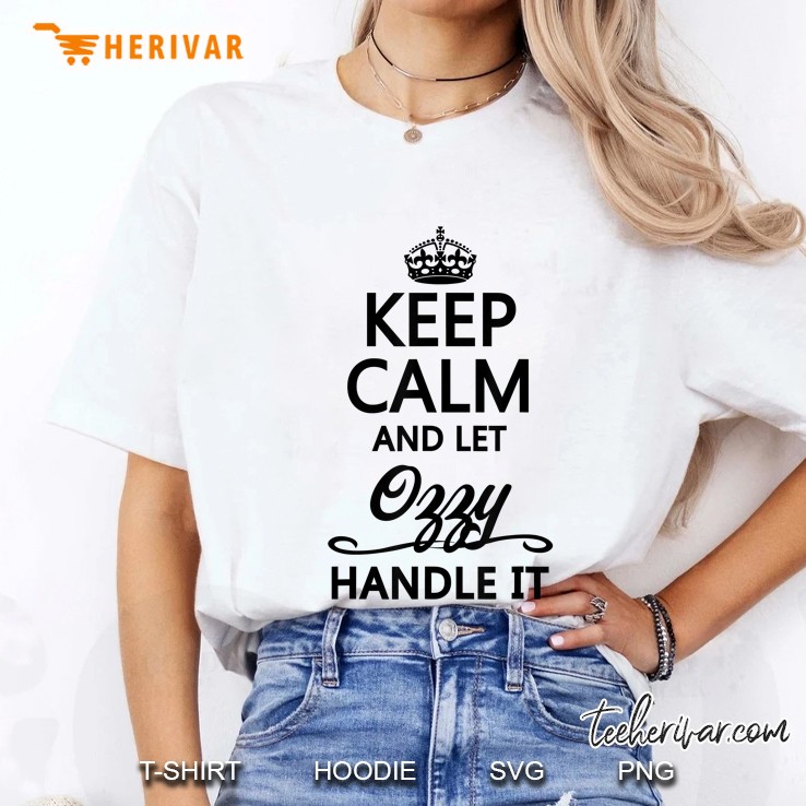 Keep Calm And Let Ozzy Handle It Ladies Tee