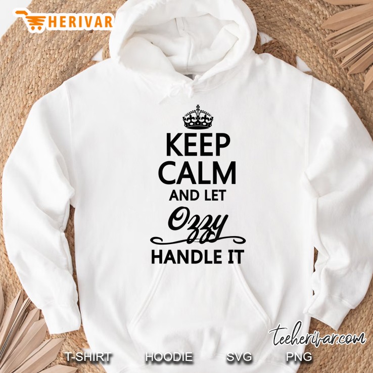 Keep Calm And Let Ozzy Handle It Hoodie