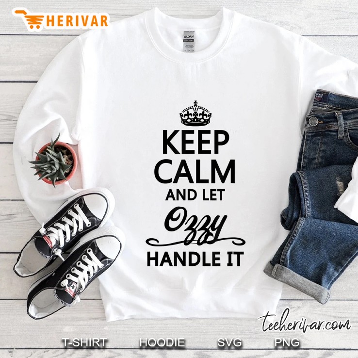 Keep Calm And Let Ozzy Handle It Sweatshirt