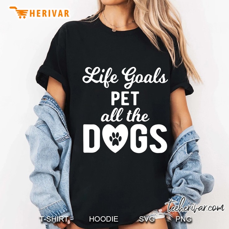 Life Goals Pet All Dogs Ladies Tee