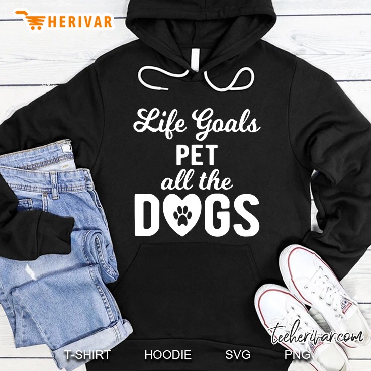 Life Goals Pet All Dogs Hoodie