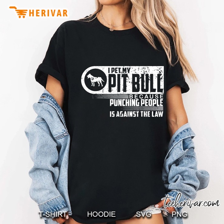 I Pet My Pit Bull Punching People Is Against The Law Ladies Tee