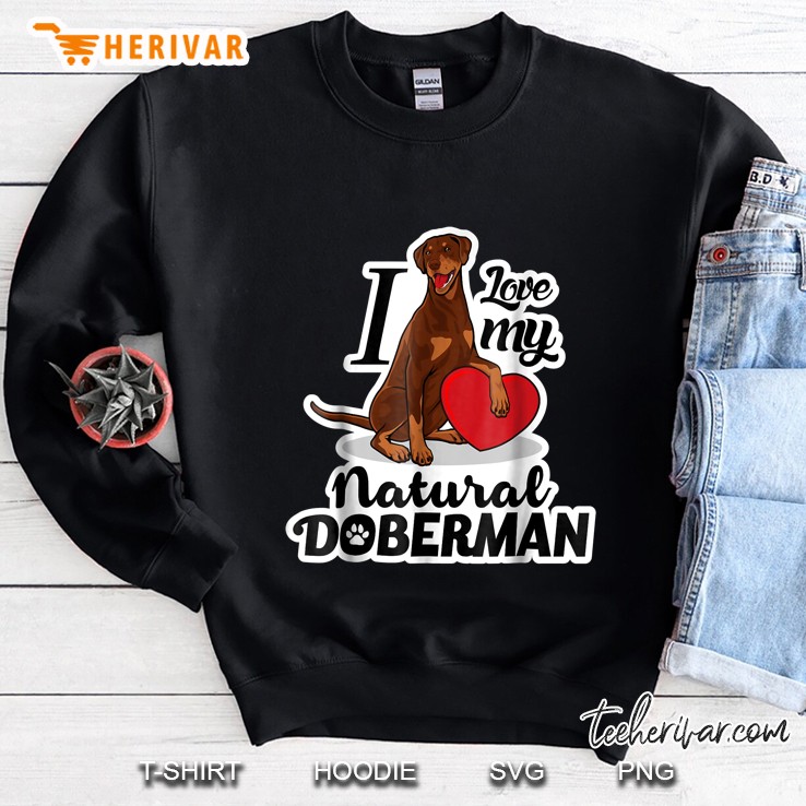I Love My Natural Doberman Sweatshirt