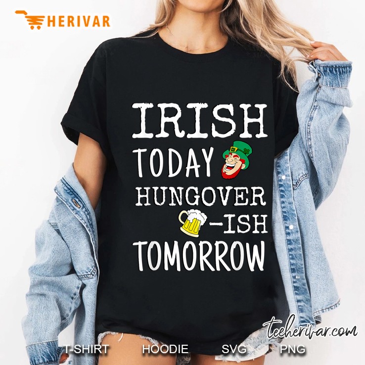 Irish Today Hungover-Ish Tomorrow Leprechaun And Glass Of Beer Version Ladies Tee