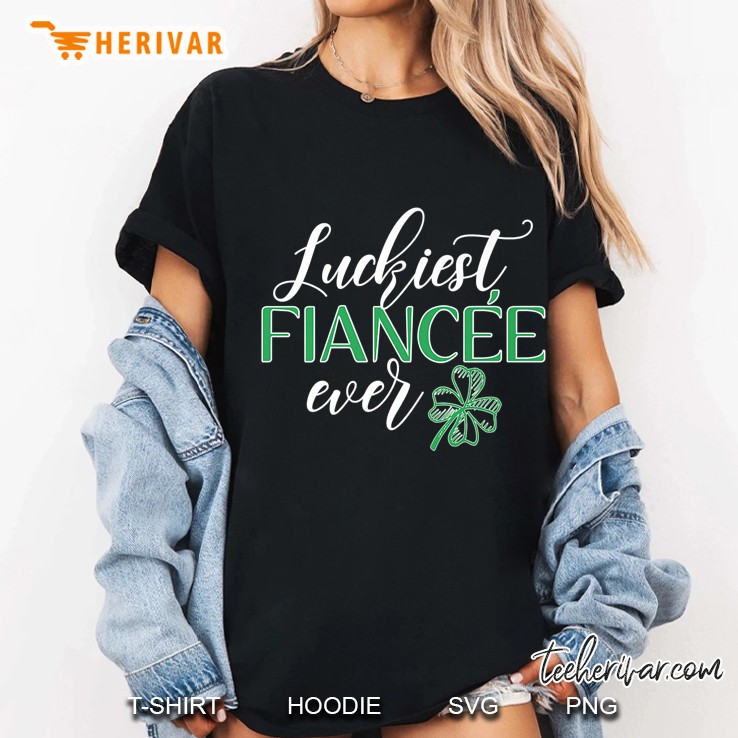 St Patricks Day Luckiest Fiancee Ever Ladies Tee