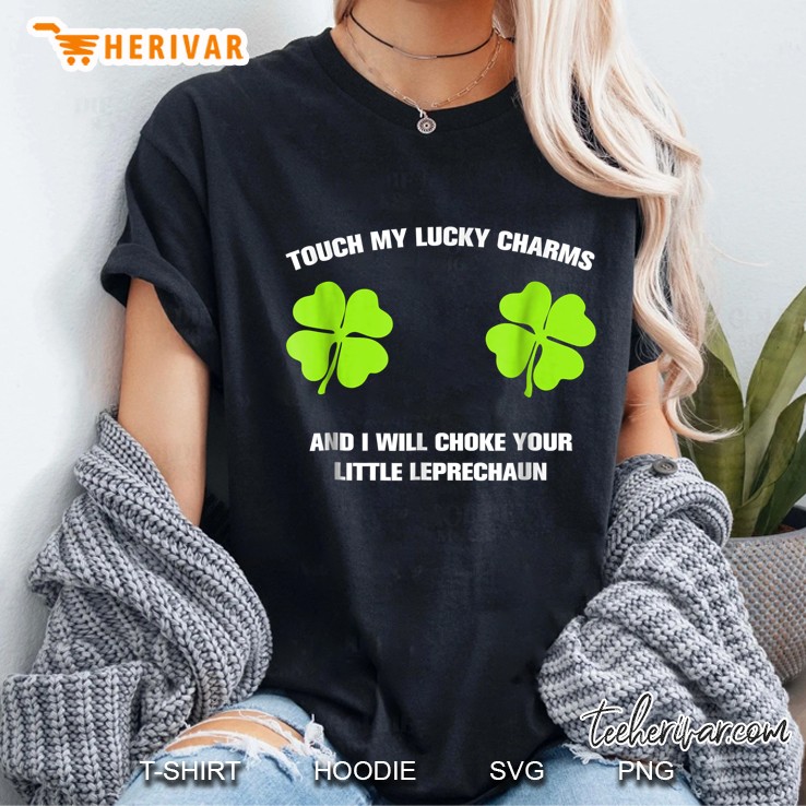 Touch My Lucky Charms Choke Your Little Leprechaun Shamrock Version2 Ladies Tee