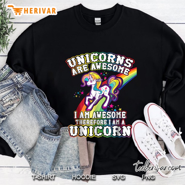 Unicorns Are Awesome Therefore I Am A Unicorn Rainbow Version Sweatshirt