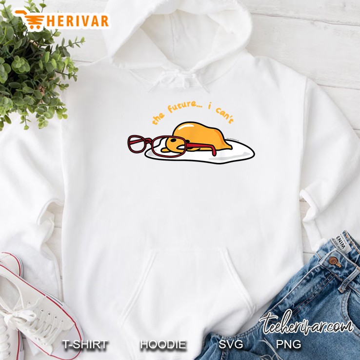 Gudetama The Lazy Egg The Future I Can