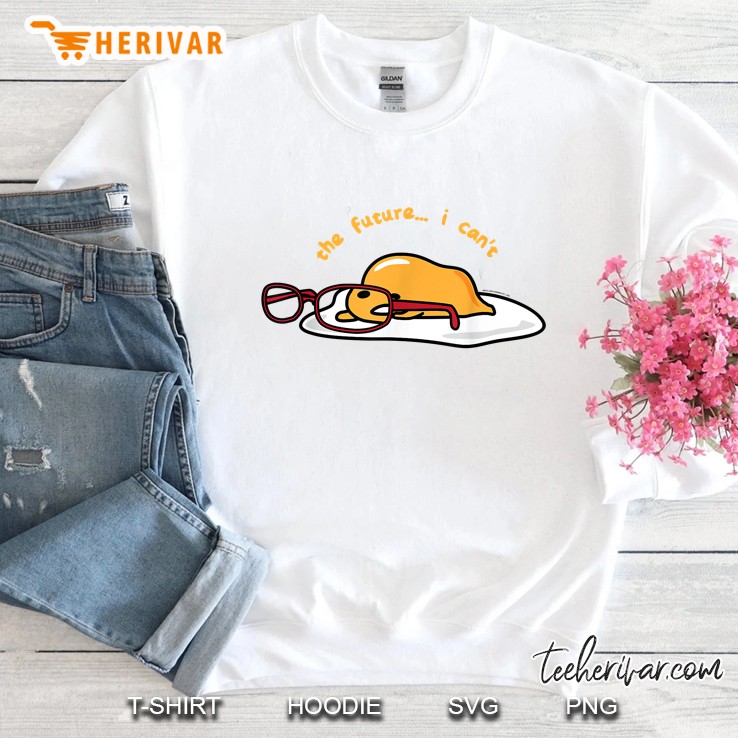 Gudetama The Lazy Egg The Future I Can