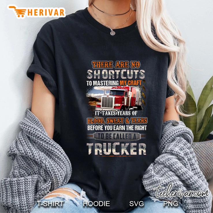 There Are No Shortcuts To Mastering My Craft To Be Called A Trucker Ladies Tee