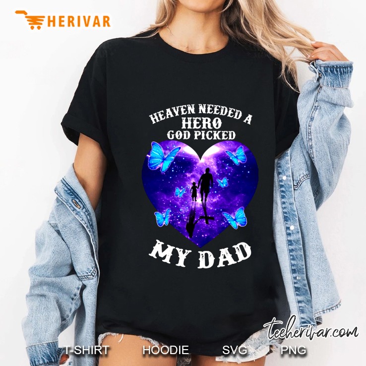Heaven Needed A Hero God Picked My Dad Butterfly Version Ladies Tee