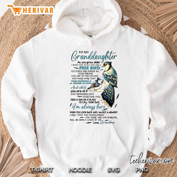 To My Granddaughter As You Grow Older I Want You To Fly Out Like A Free Bird Hoodie