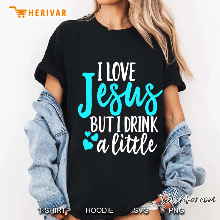 I Love Jesus But I Drink A Little Ladies Tee