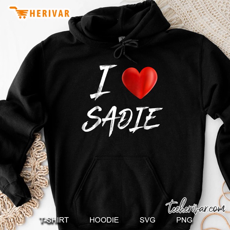 I Love Sadie Heart Version Hoodie