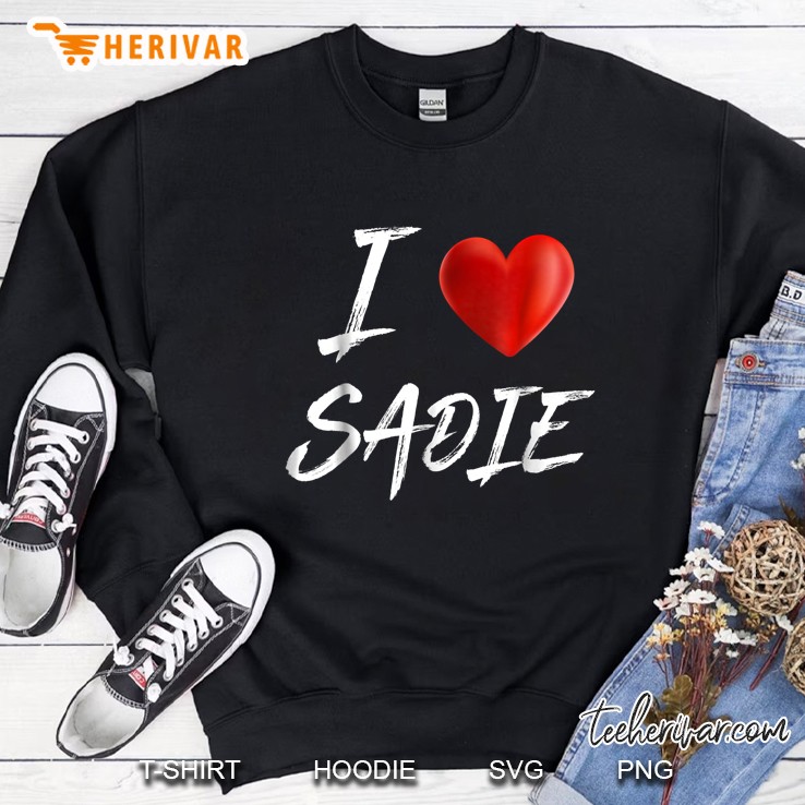 I Love Sadie Heart Version Sweatshirt