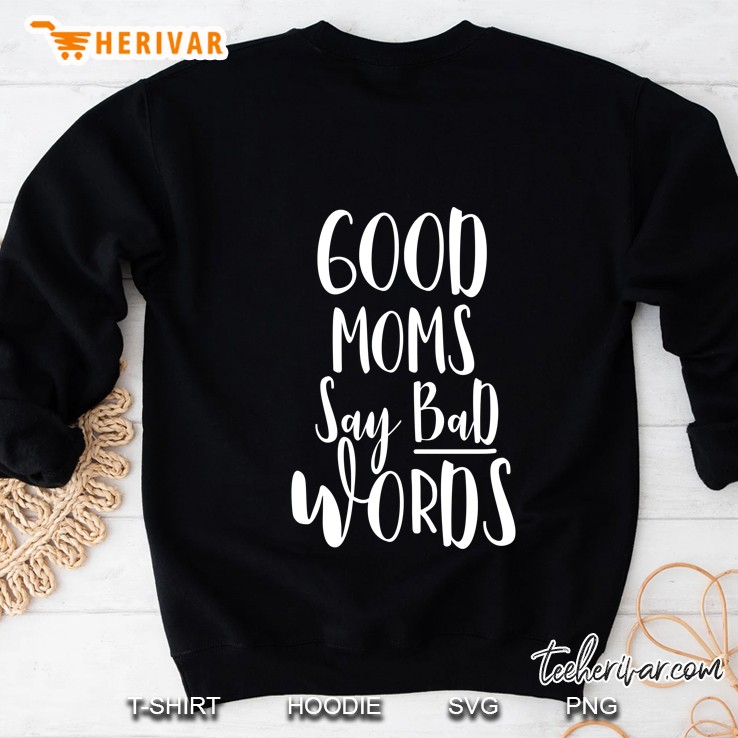 Good Moms Say Bad Words Sweatshirt