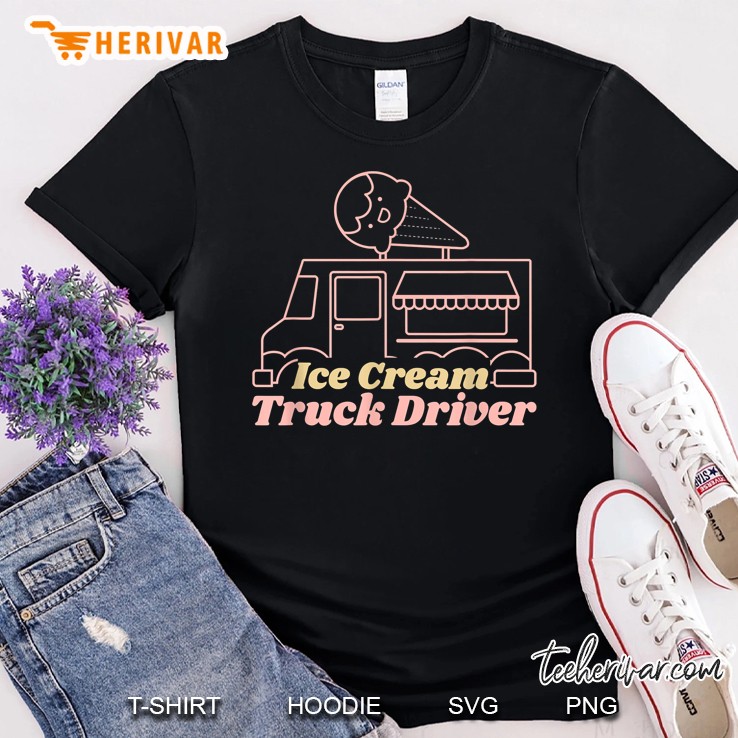 Ice Cream Truck Driver Product Desert Lover Gifts Shirt