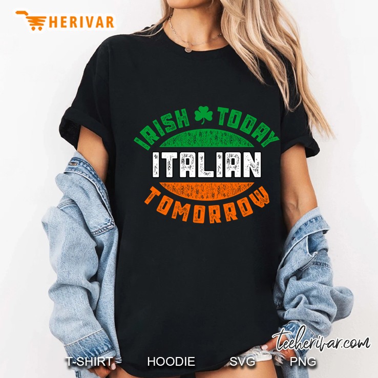Irish Today Italian Tomorro Irish Flag Version Ladies Tee