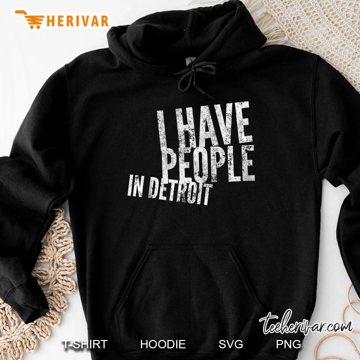 I Have People In Detroit Grunge Version Hoodie