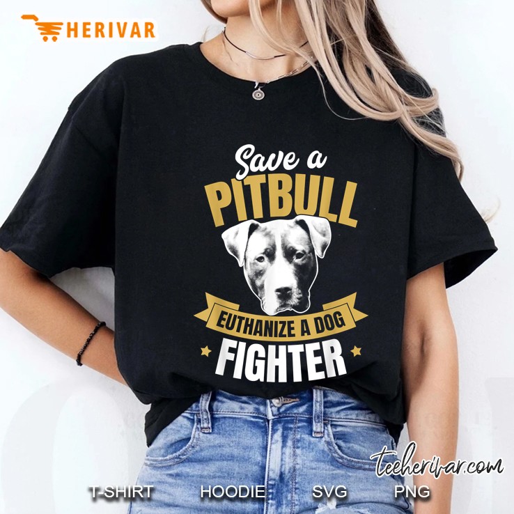 Save A Pitbull Euthanize A Dog Fighter Ladies Tee