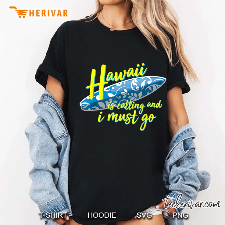 Hawaii Is Calling And I Must Go Blue Surfboard Version Ladies Tee