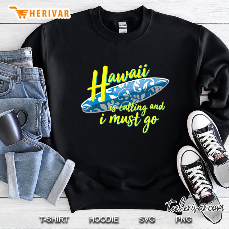 Hawaii Is Calling And I Must Go Blue Surfboard Version Sweatshirt