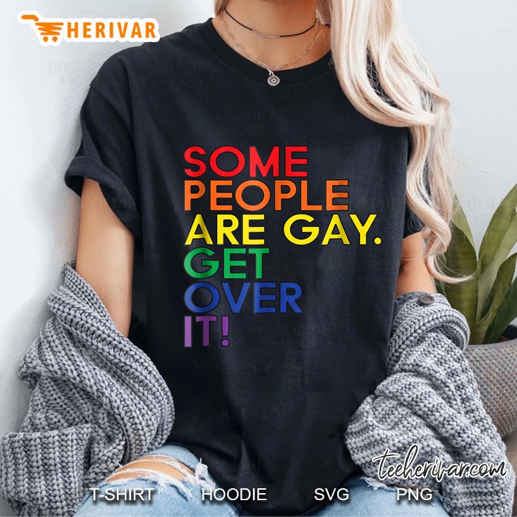 Some People Are Gay Get Over It LGBT Pride Ladies Tee