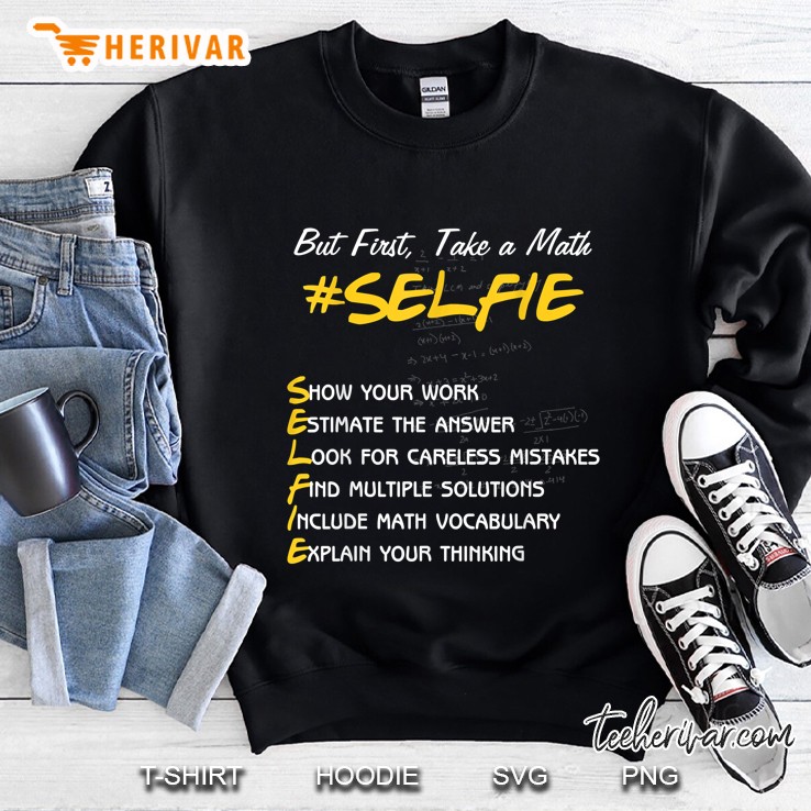 But First Take A Math #Selfie Front Version2 Sweatshirt
