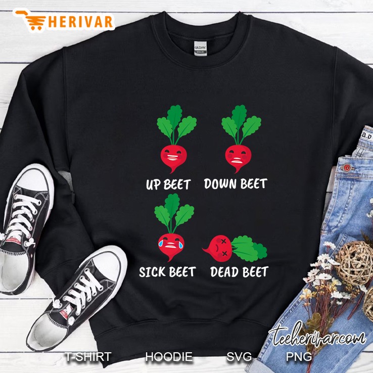 Up Beet Down Beet Sick Beet Dead Beet Sweatshirt