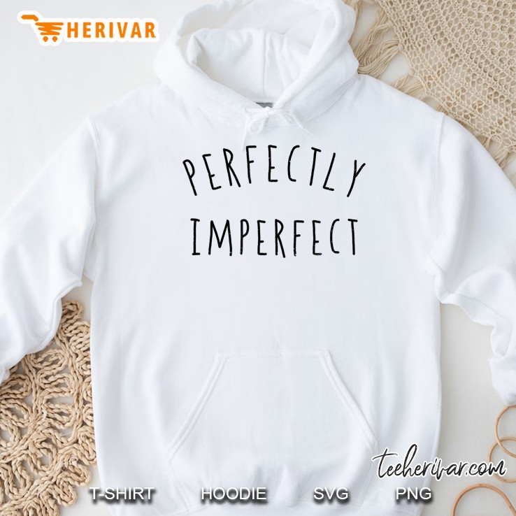 Perfectly Imperfect Hoodie