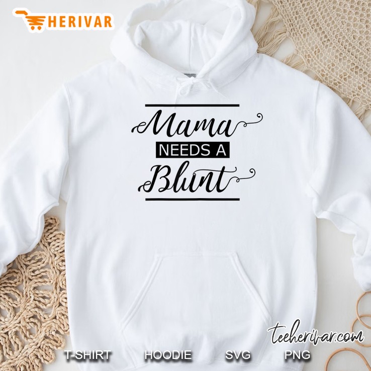 Mama Needs A Blunt Weed Stoner Mom Hoodie