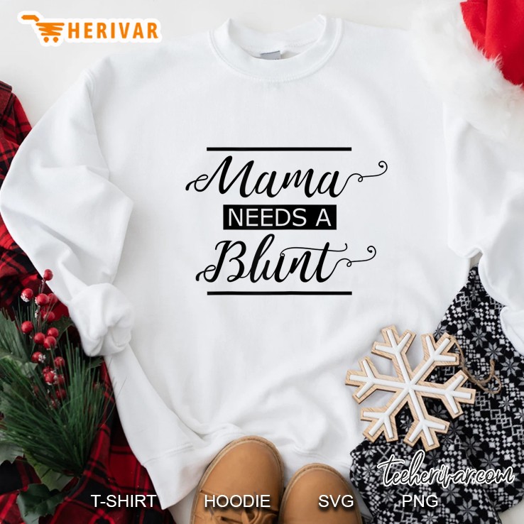 Mama Needs A Blunt Weed Stoner Mom Sweatshirt