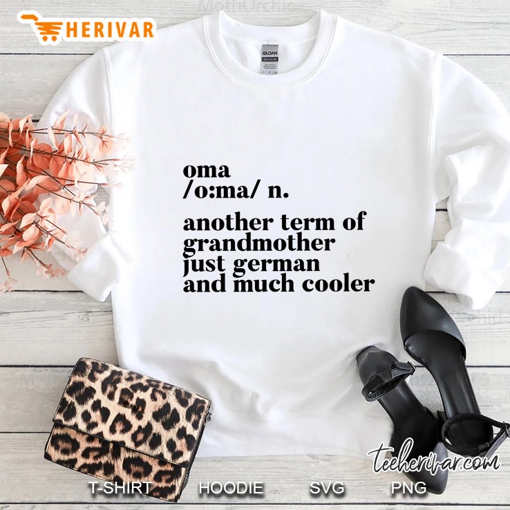 Oma Another Term Of Grandmother Just German And Much Cooler Sweatshirt