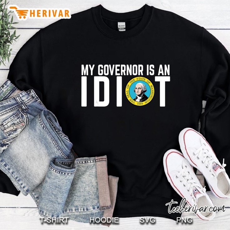 My Governor Is An Idiot The Seal Of The State Of Washington 1889 Sweatshirt