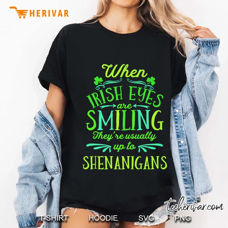 When Irish Eyes Are Smiling They’re Usually Up To Shenanigans Version2 Ladies Tee